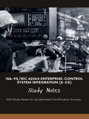 cover image of ISA-95/IEC 62264 Enterprise-Control System Integration (E-CS) Study Notes